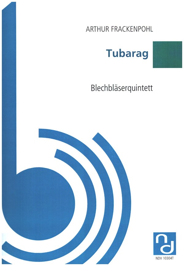 Tubarag  für 2 Trompeten, Horn, Posaune und Tuba  Partitur und Stimmen