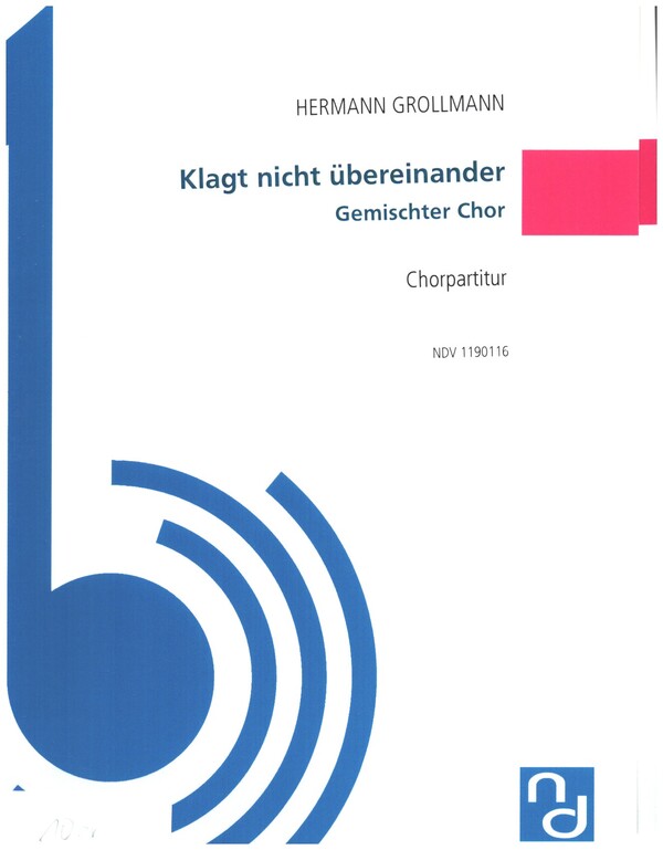 Klagt nicht übereinander  für gem Chor a cappella  Chorpartitur