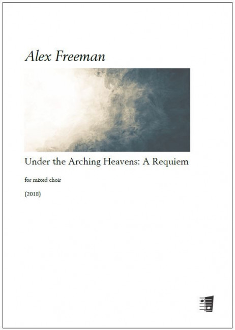 Alex Freeman, Under the Arching Heavens: A Requiem  Gemischter Chor  Chorpartitur