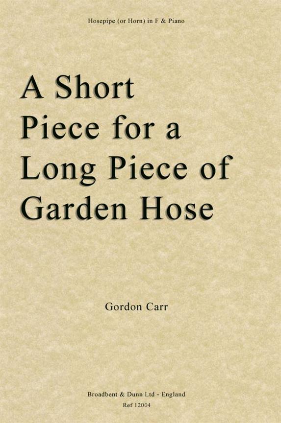 A Short Piece for a Long Piece of Garden Hose  for hosepipe (horn in F) and piano  