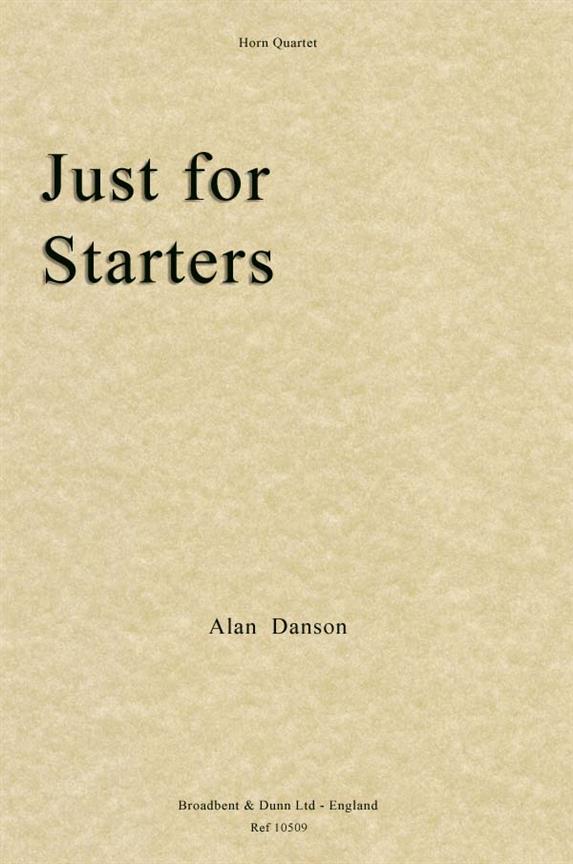 Alan Danson, Just For Starters  Horn Quartet  Partitur + Stimmen