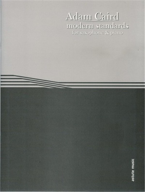 Adam Caird, Modern Standards  Saxophone and Piano [Alto/Sop]  Buch
