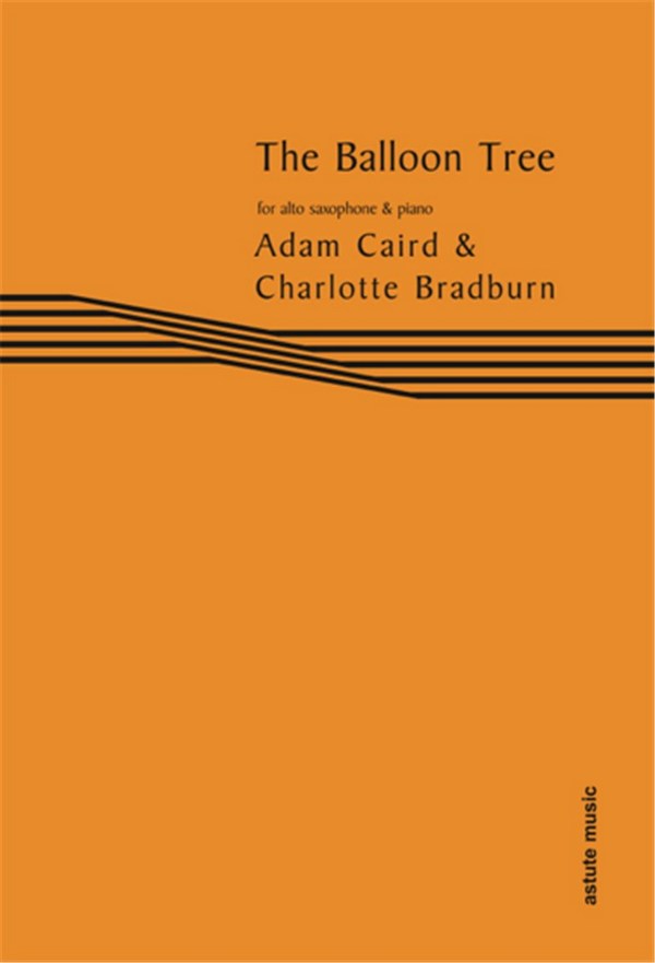 Adam Caird, The Balloon Tree  Altsaxophon und Klavier  Buch