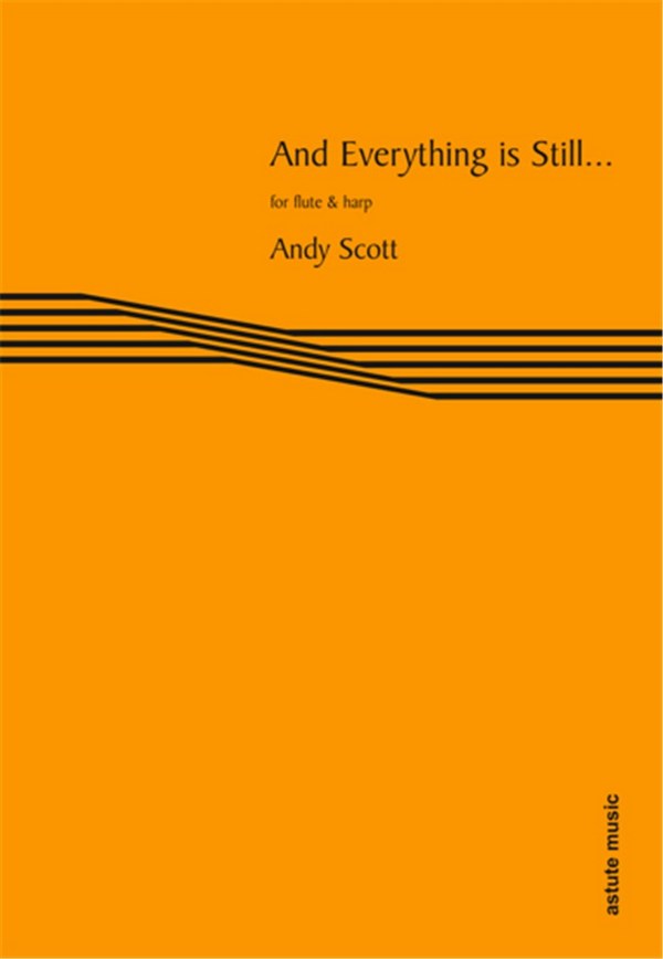 Andy Scott, And Everything is Still  Flute and Harp  Buch