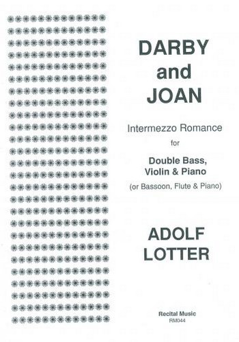 Adolf Lotter  Darby & Joan for Violin, Double Bass and Piano  flute, bassoon & piano, violin, double bass & piano
