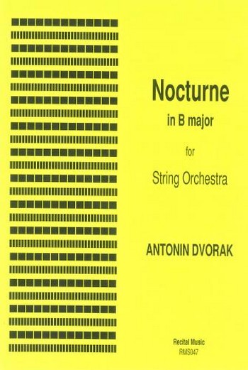 and Antonin Dvorak Ed: Heyes  Nocturne in B major, Op.40  string orchestra