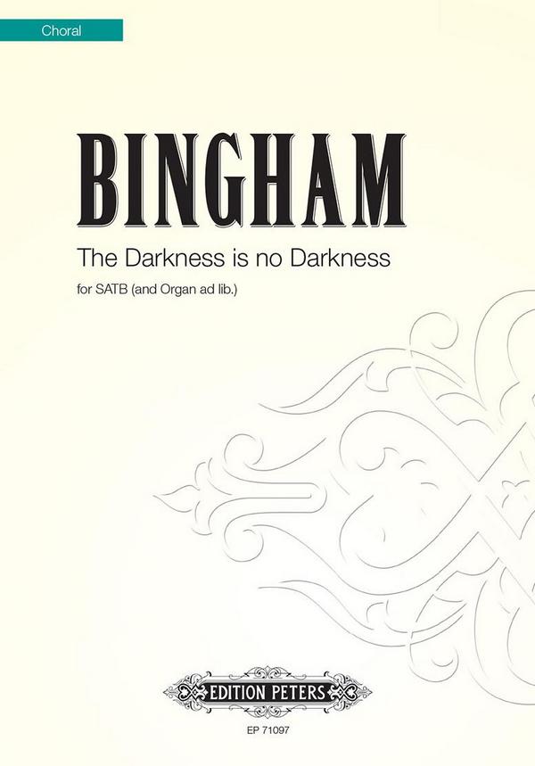 The Darkness is No Darkness&nbsp;&nbsp;for mixed chorus (and organ ad lib.)&nbsp;&nbsp;chorus score