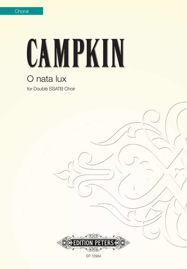 Campkin, O nata lux&nbsp;&nbsp;für 2 gemischte Chöre (SSATB)&nbsp;&nbsp;