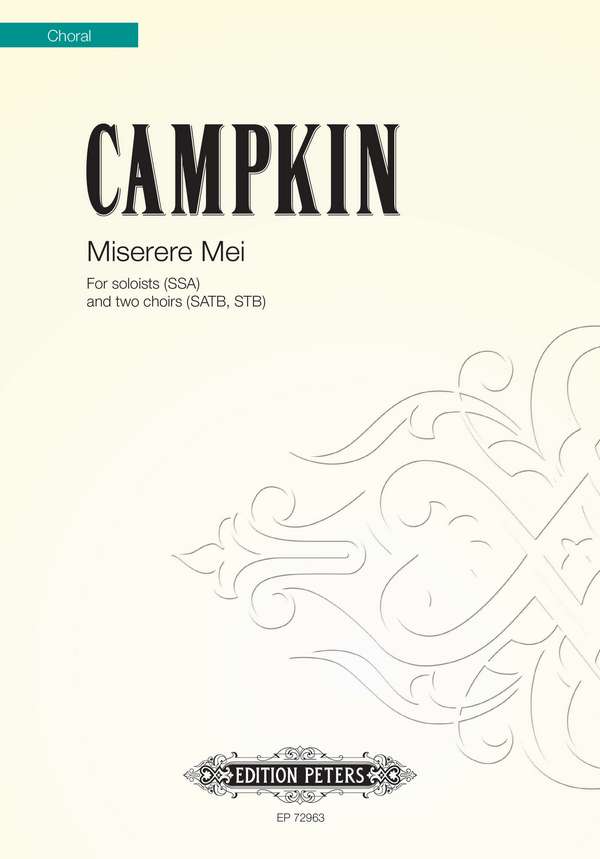 Campkin, Miserere mei&nbsp;&nbsp;für Solisten (SSA) and zwei Chöre (SATB, STB)&nbsp;&nbsp;