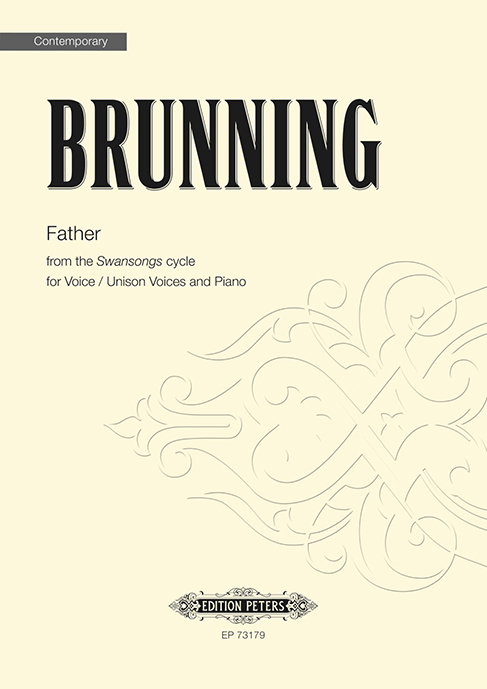 Brunning, Father (From the Swansongs Cycle)&nbsp;&nbsp;für Voice / Unison, Voices and Piano&nbsp;&nbsp;