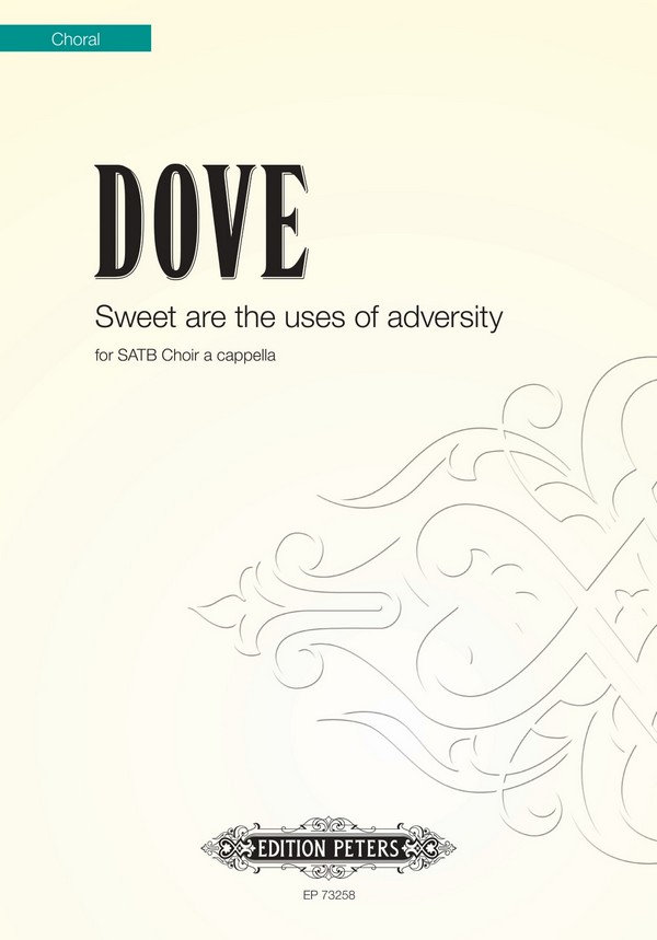 Dove, Jonathan, Sweet are the uses of adversity&nbsp;&nbsp;für SATB Choir a cappella&nbsp;&nbsp;