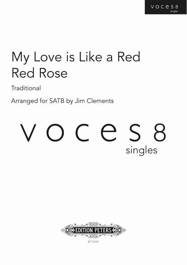 Clements, Jim, My love is like a red, red rose&nbsp;&nbsp;für SATB Choir a cappella (Traditional arr. Jim Clements)&nbsp;&nbsp;