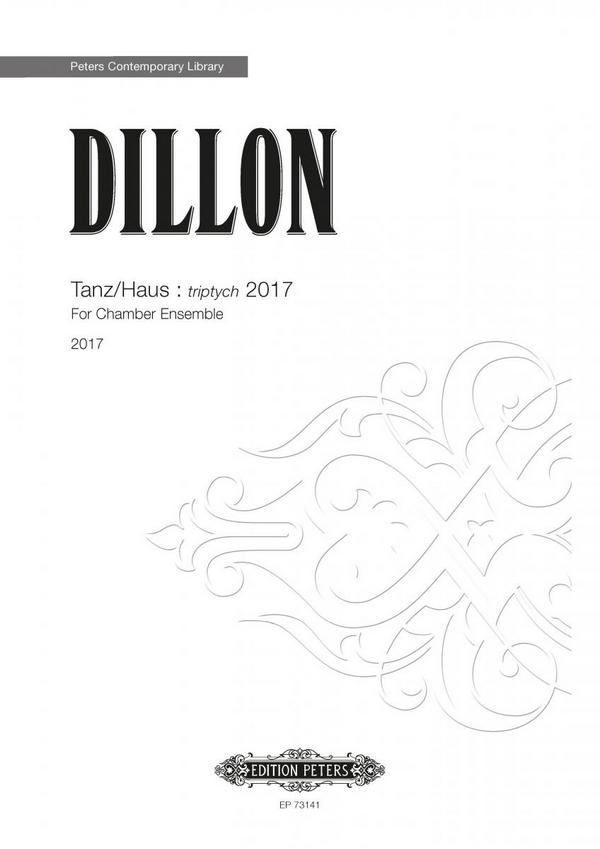Dillon, James Tanz/Haus triptych 2017&nbsp;&nbsp;für Kammerensemble&nbsp;&nbsp;Partitur