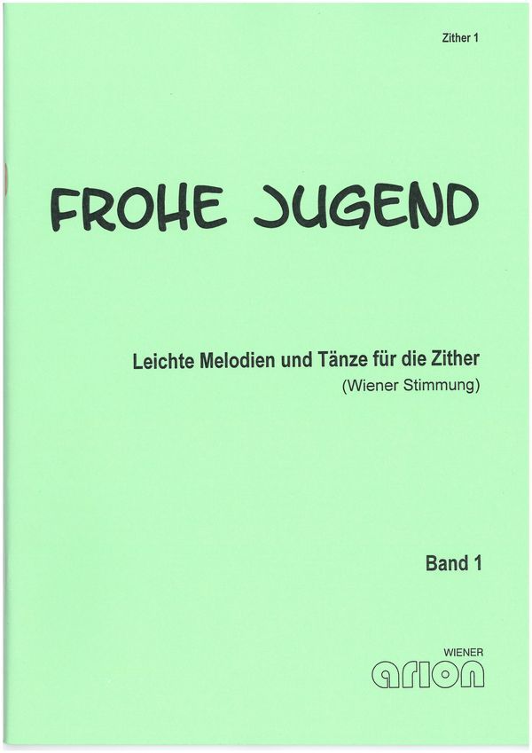 Frohe Jugend Band 1&nbsp;&nbsp;für Zither (Wiener Stimmung)&nbsp;&nbsp;Zither 1