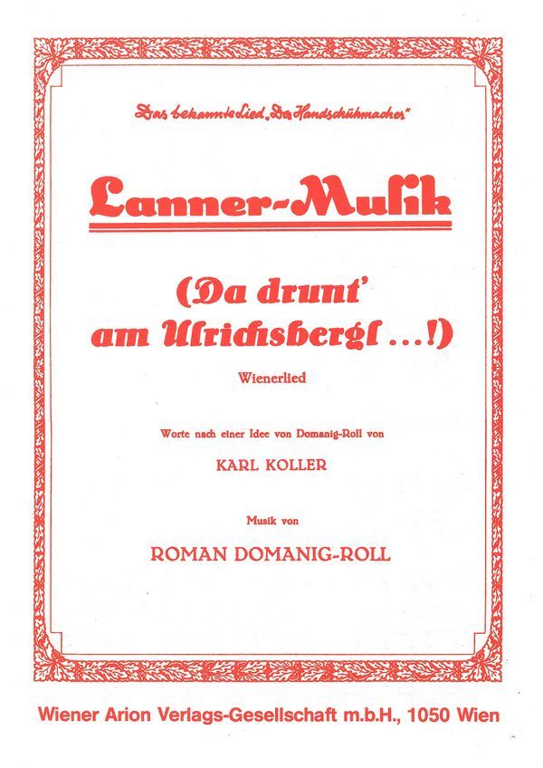 Lannermusik! (Da drunt am Ulrichsbergl...!)&nbsp;&nbsp;für Gesang und Klavier&nbsp;&nbsp;Einzelausgabe