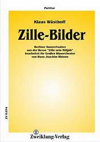 Zille-Bilder: für Blasorchester&nbsp;&nbsp;Partitur und Stimmen&nbsp;&nbsp;