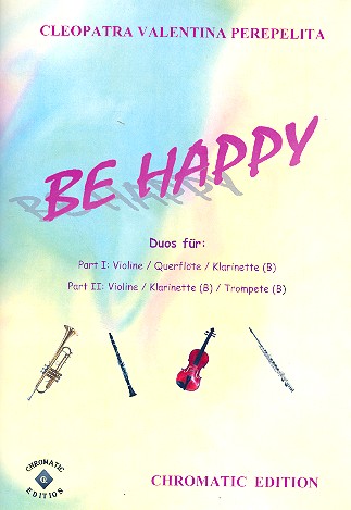 Be happy für Violine (Flöte/Klarinette) und  Violine (Klarinette/Trompete)  Partitur und Stimmen