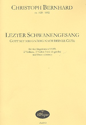 Letzter Schwanengesang für SATB,  2 Violinen, 3 Violen (Viole da gamba) und Bc  Partitur