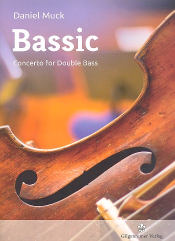 Bassic für Kontrabass und Orchester  für Kontrabass und Klavier (in Solo- und Orchesterstimmung)  