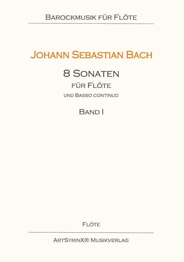Bach, Johann Sebastian 8 Sonaten für Flöte und Bc&nbsp;&nbsp;Flöte, Klavier: Flöte&nbsp;&nbsp;Stimme(n)