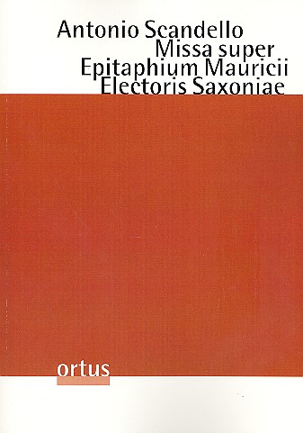 Missa super Epitaphium Mauricii Electoris&nbsp;&nbsp;Saxoniae für gem Chor a cappella&nbsp;&nbsp;Partitur