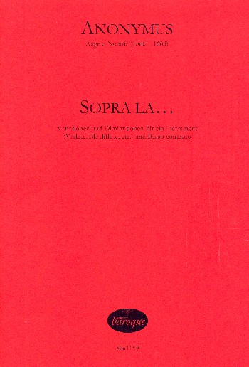 Sopra la - Variationen und Diminutionen&nbsp;&nbsp;für Violine (Blockflöte/andere Melodieinstrumente) und Bc&nbsp;&nbsp;Partitur und Stimme (Bc ausgesetzt)