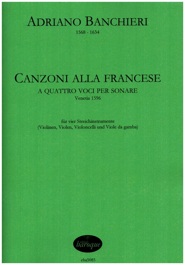 Canzoni alla Francese  für 4 Streicher (Violinen, Violen, Violoncelli und Viole da gamba)  Partitur und Stimmen