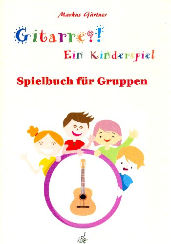 Gitarre - Ein Kinderspiel - Spielbuch  für 2-x Gitarren (Ensemble  Spielpartitur