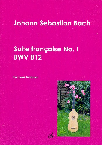 Französische Suite Nr.1 BWV812  für 2 Gitarren  Spielpartitur