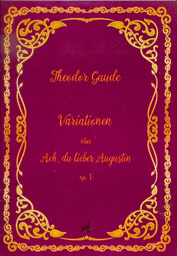 Variationen über Ach du lieber Augustin op.1&nbsp;&nbsp;für flöte und Gitarre&nbsp;&nbsp;Partitur und Stimme