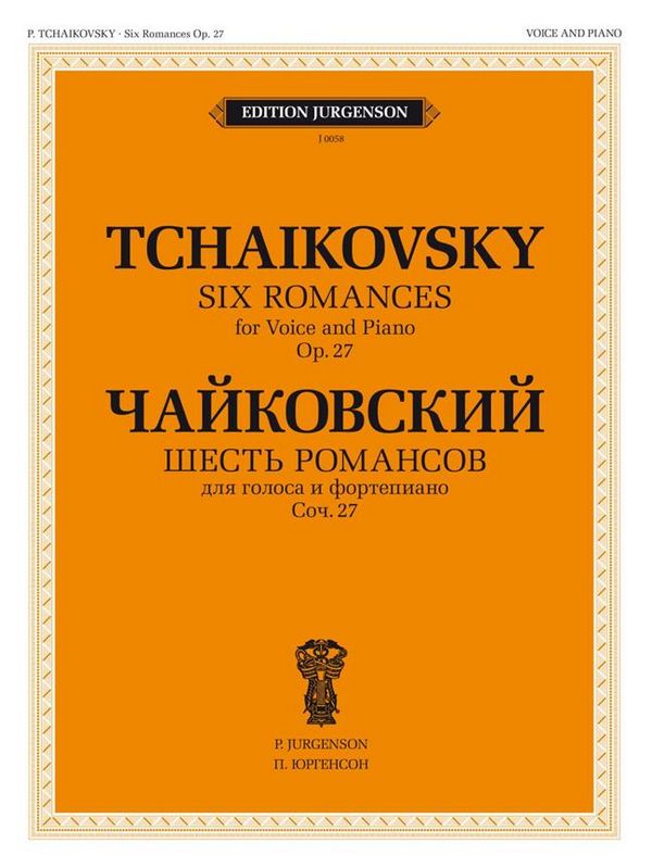 Pyotr Ilyich Tchaikovsky, 6 Romances, Op. 27  Vocal and Piano  