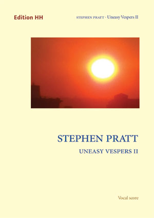 Pratt, Stephen Uneasy Vespers II&nbsp;&nbsp;&nbsp;&nbsp;Vocal score, keyboard reduction
