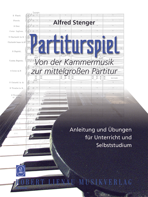 Partiturspiel  Anleitung und Übungen für Unterricht und Selbststudium  Von der Kammermusik zur mittelgroén Partitur
