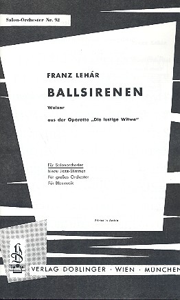 Ballsirenen Walzer aus Die lustige Witwe&nbsp;&nbsp;für grosses Orchester&nbsp;&nbsp;Stimmen
