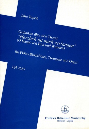 Gedanken über den Choral 'Herzlich tut mich verlangen'  für Flöte (Blockflöte), Trompete und Orgel  