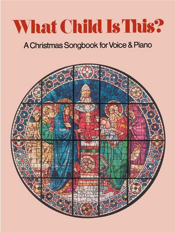 What Child is this A Christmas&nbsp;&nbsp;Songbook for voice and piano&nbsp;&nbsp;