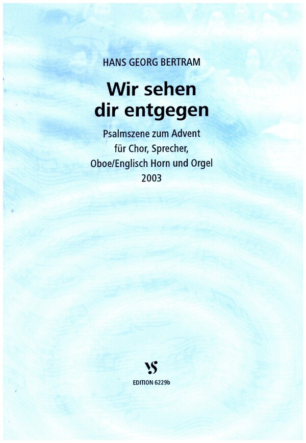 Wir sehen dir entgegen   für gem Chor, Sprecher, Ob/engl.Hrn und Orgel  Partitur