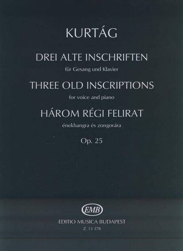 3 old Inscriptions op.25 for voice and piano  3 alte Inschriften  Harom Regi Felirat