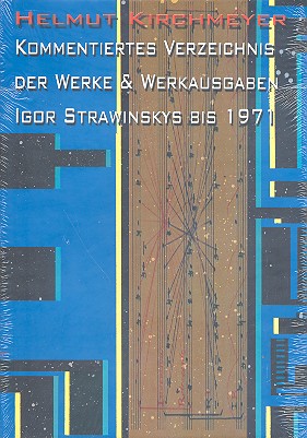 Kommentiertes Verzeichnis der Werke  und Werkausgaben  Igor Strawinskys bis 1971