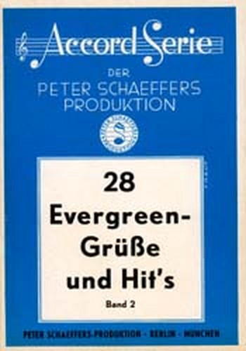 28 Evergreen-Grüsse und Hits  Band 2: für Gesang und Klavier  