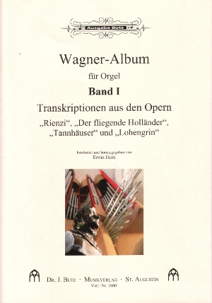 Wagner-Album Band 1&nbsp;&nbsp;Transkriptionen aus den Opern Rienzi,&nbsp;&nbsp;Der fliegende Holländer, Tannhäuser und Lohengrin