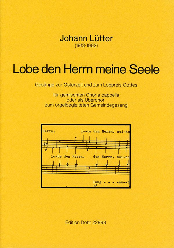 Lobe den Herrn meine Seele für gem Chor a cappella&nbsp;&nbsp;(Chor, Gemeinde und Orgel)&nbsp;&nbsp;Gesänge zur Osterzeit und zum Lobpreis Gottes