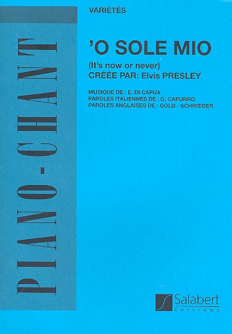O sole mio: pour chant et  piano (it/en)  it's now or never