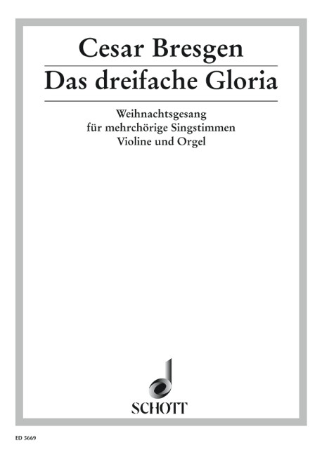 Das dreifache Gloria Weihnachtsgesang&nbsp;&nbsp;für mehrchörige Singstimmen,&nbsp;&nbsp;Violine und Orgel, Partitur