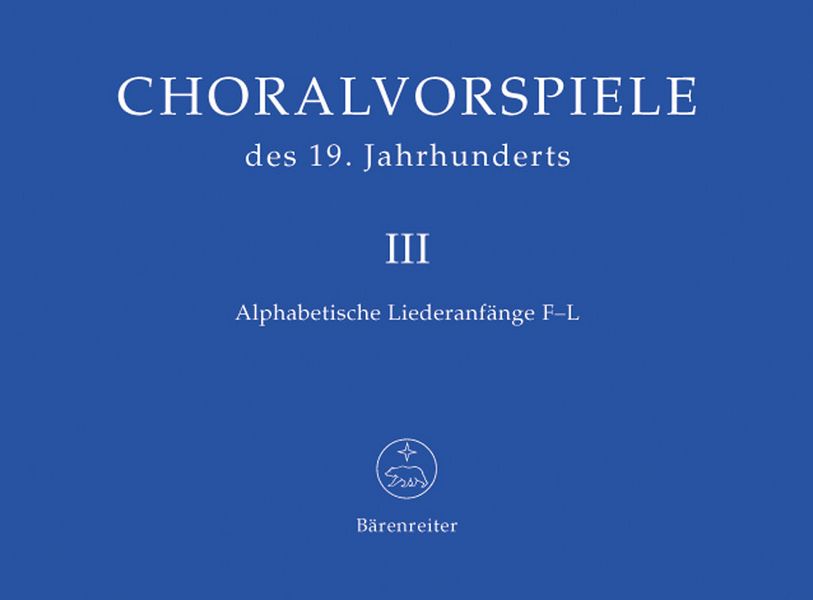 Choralvorspiele des 19.Jahrhunderts&nbsp;&nbsp;Band 3 für Orgel&nbsp;&nbsp;Liederanfänge F - L