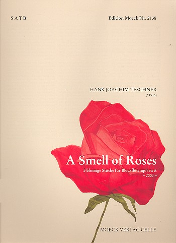 A Smell of Roses 5 blumige Stücke  für Blockflötenquartett (SATB)  Partitur und Stimmen