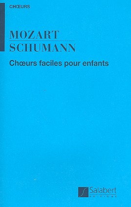 Mozart/Schumann&nbsp;&nbsp;choeurs faciles pour enfants&nbsp;&nbsp;a voix egales, partition