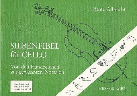 Silbenfibel für Violoncello&nbsp;&nbsp;Von den Handzeichen zur&nbsp;&nbsp;gewohnten Notation