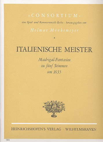 Italienische Meister Madrigal-Fantasien&nbsp;&nbsp;für 5 Stimmen um 1635&nbsp;&nbsp;Partitur und Stimmen