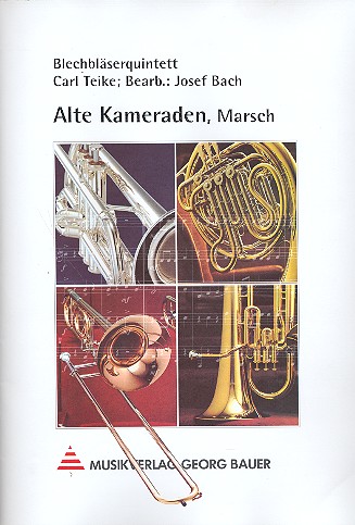 Alte Kameraden Marsch für 2 Trompeten, Tenorhorn,  Posaune, Tuba (Schlagzeug ad lib)  Partitur und Stimmen